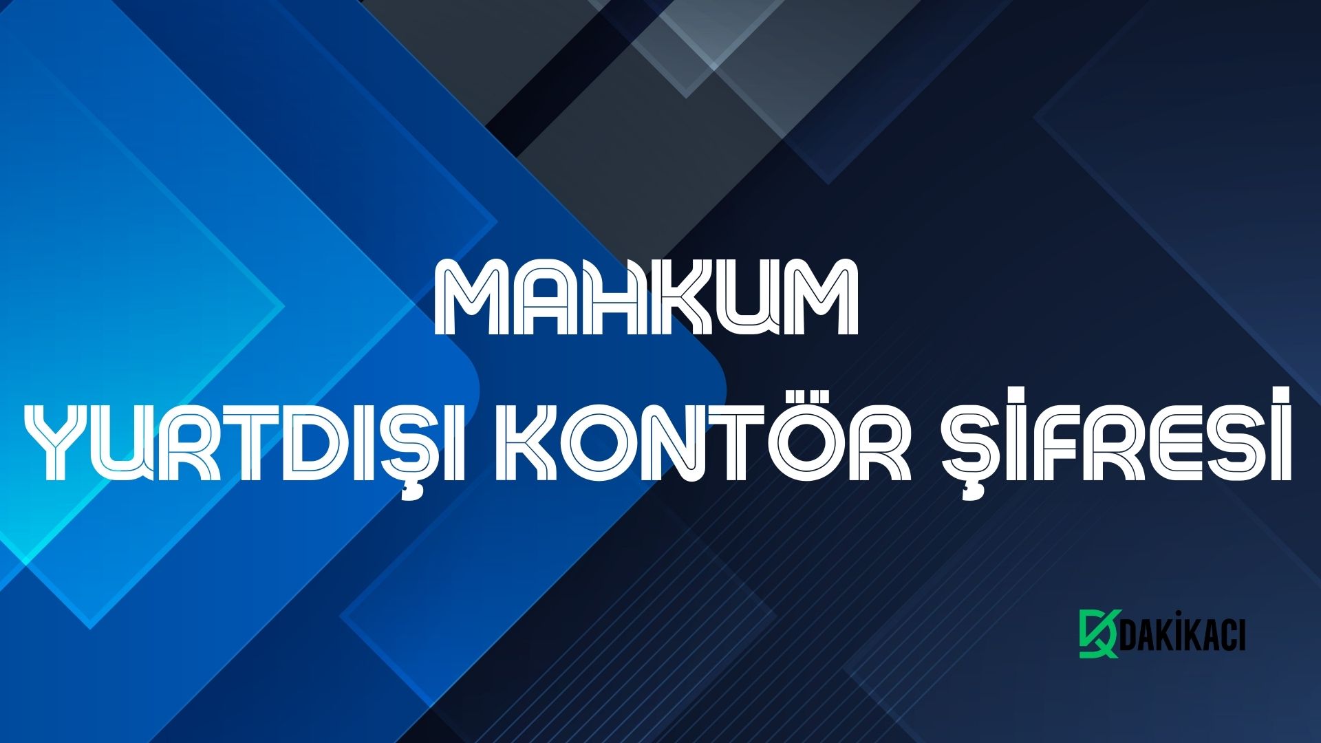 MAHKUM YURTDIŞI KONTÖR ŞİFRESİ